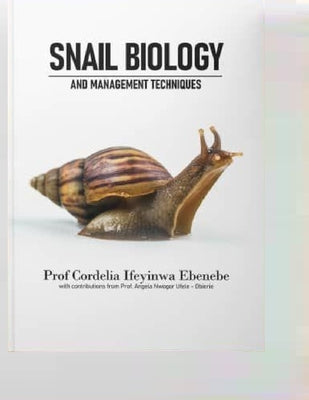 Snail Biology and Management Techniques by Ebenebe, Cordelia Ifeyinwa