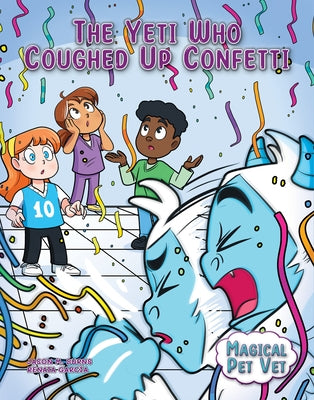 The Yeti Who Coughed Up Confetti by Burns, Jason M.