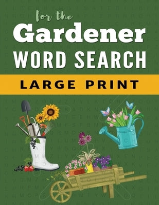 Word Search Puzzle Book For Gardeners: Large Print Word Find Puzzles for Adults by Publishing, Bgh