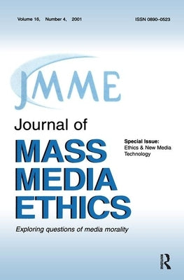 Ethics & New Media Technology: A Special Issue of the Journal of Mass Media Ethics by Barney, Ralph D.