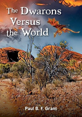 The Dwarons Versus the World by Grant, Paul B. F.