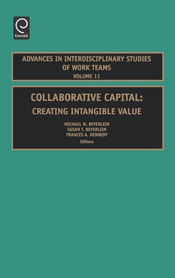 Collaborative Capital: Creating Intangible Value by Beyerlein, Michael M.