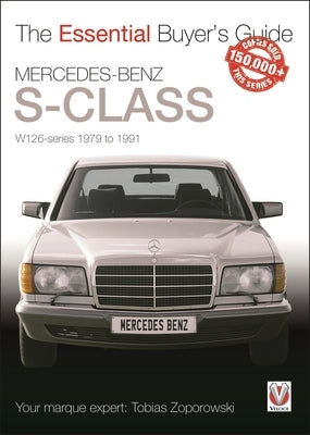 Mercedes-Benz S-Class: W126 Series 1979 to 1991 by Zoporowski, Tobias
