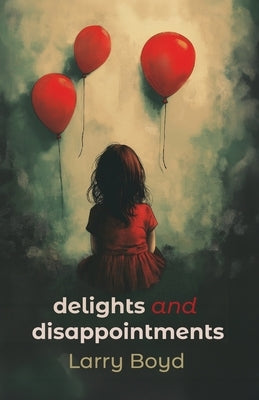 Delights and Disappointments by Boyd, Larry