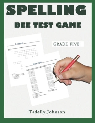 Spelling Bee Test Game Grade Five: Spelling Bee Test Game Grade Five; Spelling Bee Test; Spelling Game for Grade 4-6; Sight Word Spelling Workbook Age by Johnson, Tadelly