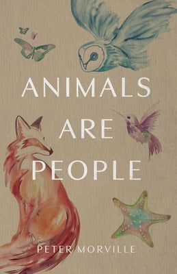 Animals Are People by Morville, Peter