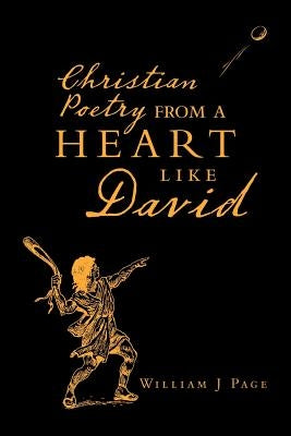 Christian Poetry from a Heart Like David by Page, William J.