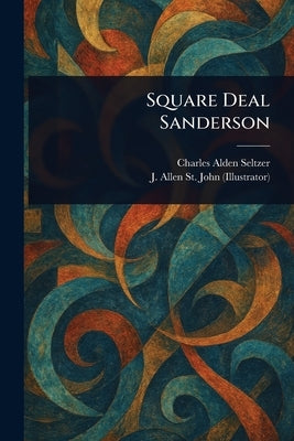 Square Deal Sanderson by Seltzer, Charles Alden