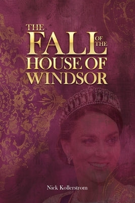 The Fall of the House of Windsor by Kollerstrom, Nicholas