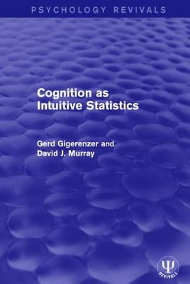 Cognition as Intuitive Statistics by Gigerenzer, Gerd