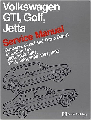 Volkswagen GTI, Golf, and Jetta Service Manual: 1985, 1986, 1987, 1988, 1989, 1990, 1991, 1992: Gasoline, Diesel and Turbo Diesel, Including 16V by Bentley Publishers