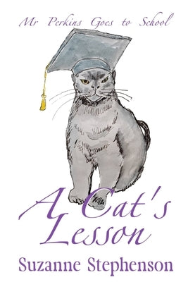 A Cat's Lesson: Mr Perkins Goes to School by Stephenson, Suzanne