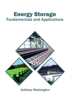 Energy Storage: Fundamentals and Applications by Washington, Anthony