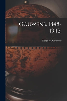 Gouwens, 1848-1942. by Gouwens, Margaret