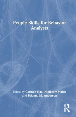 People Skills for Behavior Analysts by Hall, Carmen