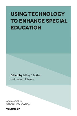 Using Technology to Enhance Special Education by Bakken, Jeffrey P.