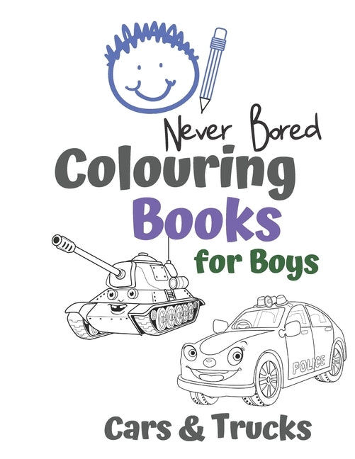 Never Bored Colouring Books for Boys Cars & Trucks: Awesome Cool Cars And Vehicles: Cool Cars, Trucks, Bikes and Vehicles Colouring Book For Boys Aged by Books, Carrigleagh