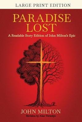 Paradise Lost (Large Print): A Readable Story Edition of John Milton's Epic (Easy-to-read Version) by Milton, John