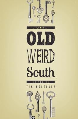 The Old Weird South by Westover, Tim