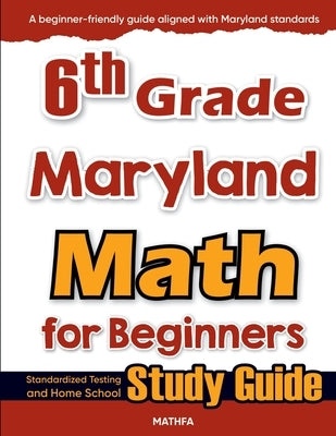 6th Grade Maryland Math for Beginners: Standardized Testing and Home School Study Guide by Eslamian, Hamid