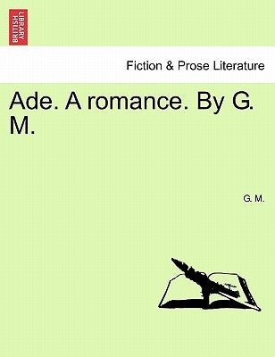 Ade. a Romance. by G. M. by M, G.