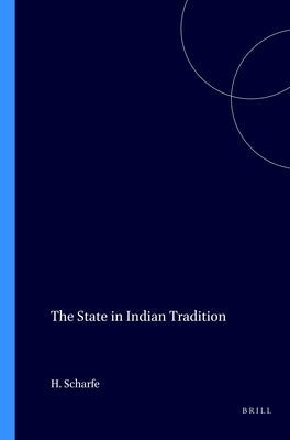 The State in Indian Tradition by Scharfe, Hartmut