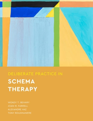 Deliberate Practice in Schema Therapy by Behary, Wendy T.