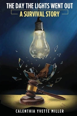 The Day The Lights Went Out: A Survival Story by Miller, Calenthia Yvette