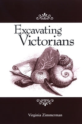 Excavating Victorians by Zimmerman, Virginia