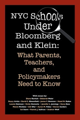 NYC Schools Under Bloomberg/Klein: What Parents, Teachers and Policymakers Need to Know by Avitia, Deycy