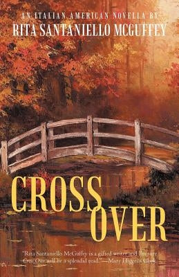 Cross Over: An Italian-American Novella by McGuffey, Rita Santaniello