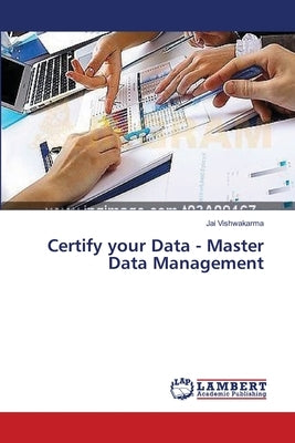 Certify your Data - Master Data Management by Vishwakarma, Jai