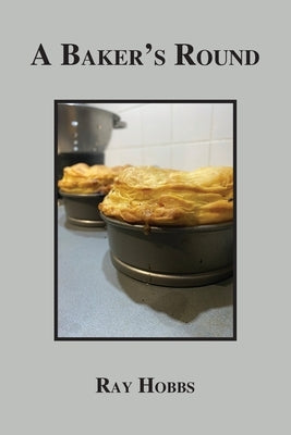 A Baker's Round by Hobbs, Ray