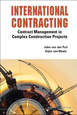 International Contracting: Contract Management in Complex Construction Projects by Van Weele, Arjan