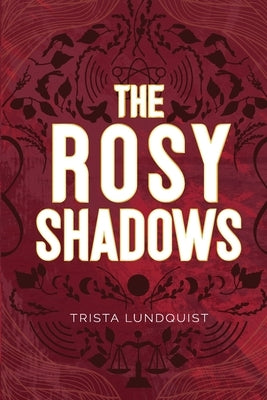 The Rosy Shadows by Lundquist, Trista