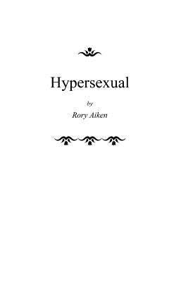Hypersexual by Aiken, Rory