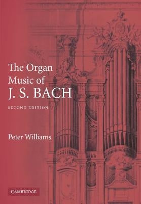 The Organ Music of J. S. Bach by Williams, Peter