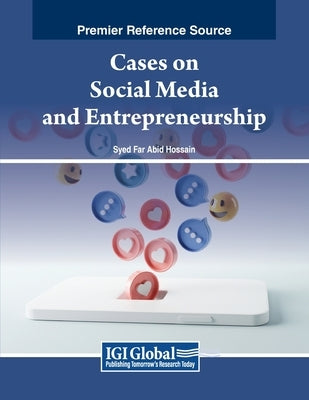 Cases on Social Media and Entrepreneurship by Hossain, Syed Far Abid