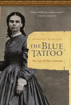The Blue Tattoo: The Life of Olive Oatman by Mifflin, Margot