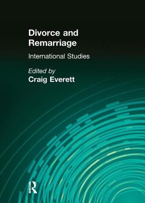 Divorce and Remarriage: International Studies by Everett, Craig