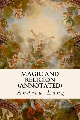 Magic and Religion (annotated) by Lang, Andrew