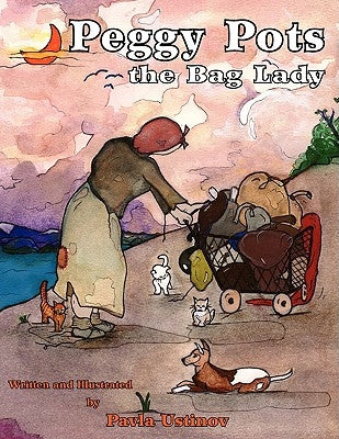 Peggy Pots the Bag Lady by Ustinov, Pavla