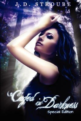 Caged in Darkness: Special Edition: Caged by Stroube, J. D.