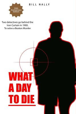 What a Day to Die by Nally, Carol