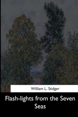 Flash-lights from the Seven Seas by Stidger, William L.