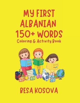 My First Albanian 150+ Words Coloring & Activity Book by Kosova, Besa