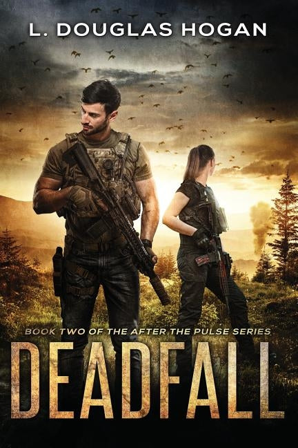 Deadfall: A Post-Apocalyptic Tale of Human Survival by Hogan, L. Douglas