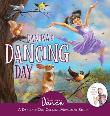 Danika's Dancing Day: A Dance-It-Out Creative Movement Story for Young Movers by A. Dance, Once Upon