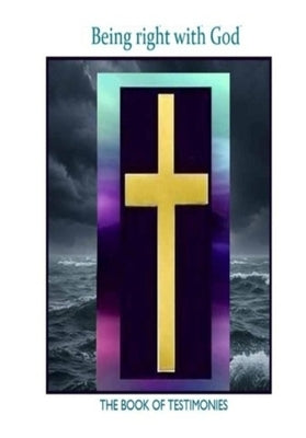 Being Right with God: The Book of Testimonies by Jones, Doris M.