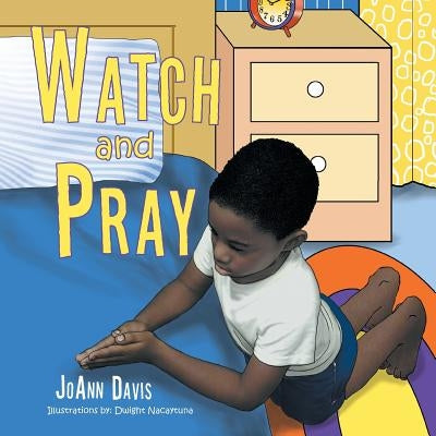 Watch and Pray: (A Book for Children) Ages 3-8 by Davis, Joann